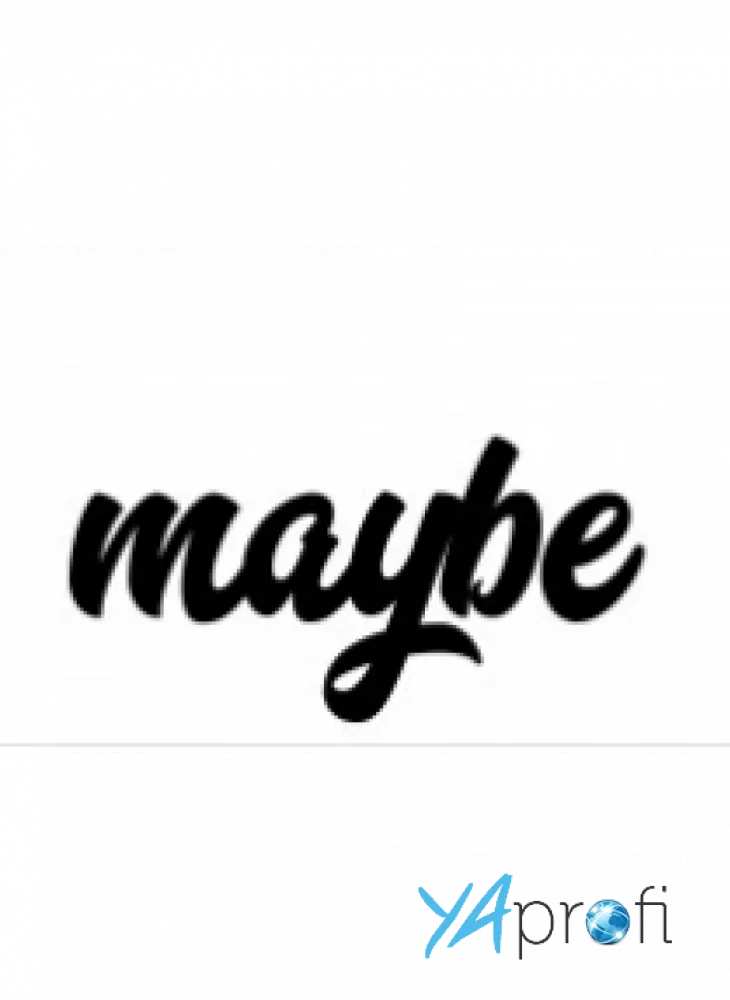 Maybe